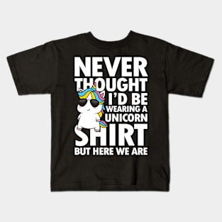 Never Thought I'd Be Wearing a Unicorn Shirt But Here We Are Kids T-Shirt